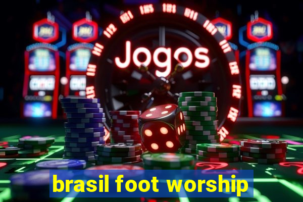 brasil foot worship